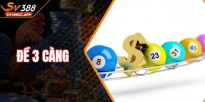 Đề 3 Càng – Cách Chơi Đơn Giản Cho Tỷ Lệ Trả Thưởng Cao
