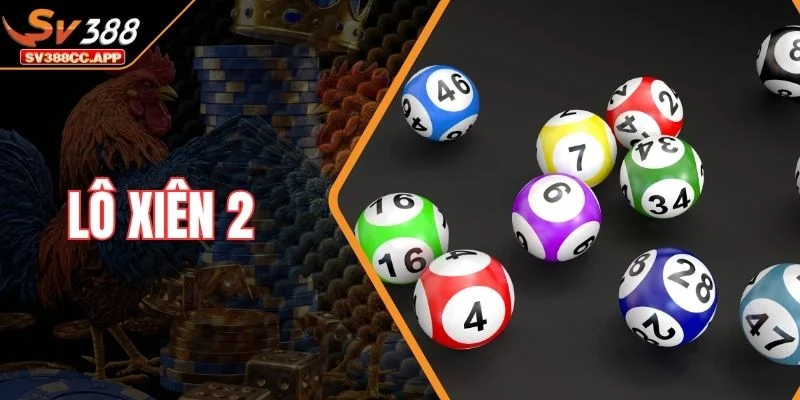 Lô Xiên 2 – Cách Cao Thủ Soi Cầu Chốt Số Siêu Chính Xác
